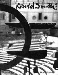 David Smith in Italy. Catalogo della mostra (Milano, Pradamilanoarte, 1995). Ediz. italiana - Candida Smith, Carmen Giménez, Ugo Mulas - Libro Charta 1996 | Libraccio.it