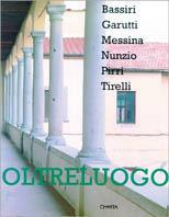 Oltreluogo. Bassiri, Garutti, Messina, Nunzio, Pirri, Tirelli. Catalogo della mostra (Pistoia, palazzo Fabroni, 1995) - Chiara D'Afflitto, Bruno Corà - Libro Charta 1995 | Libraccio.it