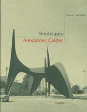 Teodelapio. Alexander Calder. Ediz. italiana e inglese