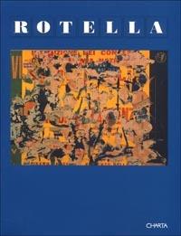 Rotella. Catalogo della mostra (Rende, Museo civico palazzo Zagarese, 1996). Ediz. italiana e inglese - Renato Barilli - Libro Charta 1996 | Libraccio.it