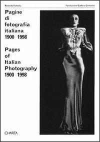 Pagine di fotografia italiana (1900-1998). Catalogo della mostra (Lugano, galleria Gottardo, 1998). Ediz. italiana e inglese - Roberta Valtorta - Libro Charta | Libraccio.it