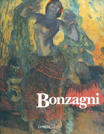 Aroldo Bonzagni. Pittore e illustratore (1887-1918). Ironia, satira e dolore. Catalogo della mostra (Cento, 1998) - Fausto Gozzi, Vittorio Sgarbi - Libro Charta 1998 | Libraccio.it