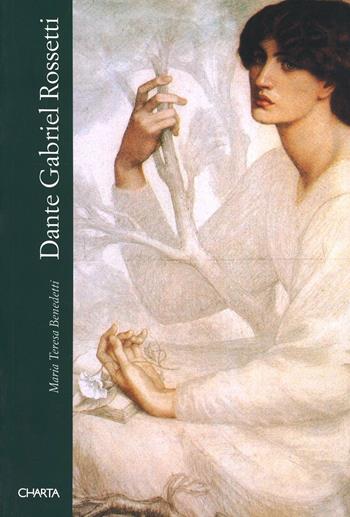 Dante Gabriel Rossetti - M. Teresa Benedetti - Libro Charta 1999, Parole di Charta | Libraccio.it