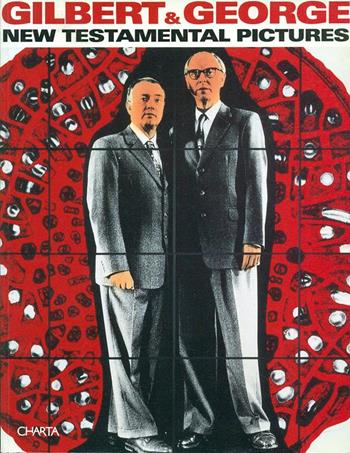 Gilbert & George. New testamental pictures. Catalogo della mostra (Napoli, Museo di Capodimonte, 1998). Ediz. italiana e inglese - Achille Bonito Oliva, Mario Codognato, Angela Tecce - Libro Charta 1998, Charta focus | Libraccio.it