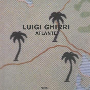 Luigi Ghirri. Atlante. Catalogo della mostra (Bolzano, 28 gennaio-11 marzo 2000; Rubiera, 6 maggio-11 giugno 2000). Ediz. italiana e inglese - Luigi Ghirri, Vittorio Savi - Libro Charta 2000 | Libraccio.it