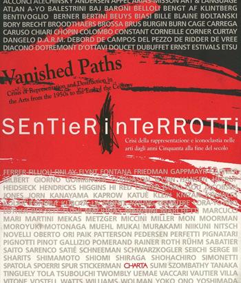 Sentieri interrotti. Crisi e iconoclastia nelle arti dagli anni Cinquanta alla fine del secolo. Catalogo della mostra. Ediz. italiana e inglese  - Libro Charta 2000 | Libraccio.it