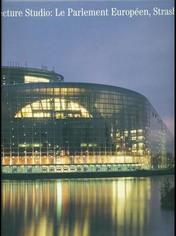European Parliament. Le Parlament Européen de Strasbourg. Ediz. multilingue - Carola von Betrunk - Libro Charta 2001 | Libraccio.it