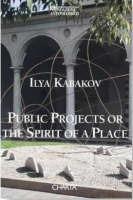 Ilya/Emilia Kabakov. Public projects or the spirit of a place. Ediz. italiana e inglese