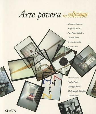 Arte povera in collezione. Ediz. italiana e inglese  - Libro Charta 2000 | Libraccio.it