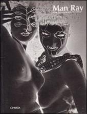 Man Ray. Fotografie 1925-1955. Ediz. italiana e inglese