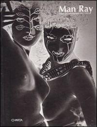 Man Ray. Fotografie 1925-1955. Ediz. italiana e inglese - Cecilia Casorati - Libro Charta 2001 | Libraccio.it