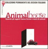 Animal house. Quando gli oggetti hanno forme e nomi di animali. Catalogo della mostra (Milano, 10 maggio-8 settembre 2002)  - Libro Charta 2002 | Libraccio.it