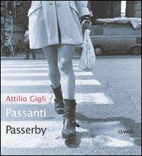 Attilio Gigli. Passanti-Passerby  - Libro Charta 2002 | Libraccio.it