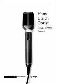 Interviews. Vol. 1 - Hans Ulrich Obrist - Libro Charta 2003 | Libraccio.it