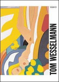 Tom Wesselmann. Ediz. italiana e inglese  - Libro Charta 2003 | Libraccio.it