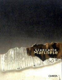 Giancarlo Marchese. Echi di luci-Echoes of light. Catalogo della mostra (Teglio, 10 luglio-10 settembre 2004). Ediz. bilingue  - Libro Charta 2004 | Libraccio.it