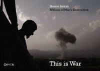 This is war. Witness to man's destruction - Moises Saman - Libro Charta 2004 | Libraccio.it