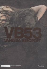 VB53. Catalogo della mostra della Fondazione Pitti Immagine Discovery (Florence, 23 June 2004). Ediz. inglese - Vanessa Beecroft - Libro Charta 2005 | Libraccio.it