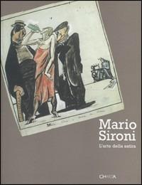 Mario Sironi. L'arte della satira. Catalogo della mostra (Milano, 25 novembre 2004-23 gennaio 2005)  - Libro Charta 2004 | Libraccio.it