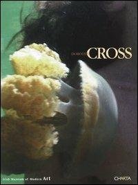 Dorothy Cross. Catalogo della mostra (Dublin, 3 June-11 September 2005)  - Libro Charta 2005 | Libraccio.it