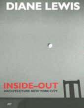 Diane Lewis. Inside-out. Architecture New York City. Ediz. illustrata