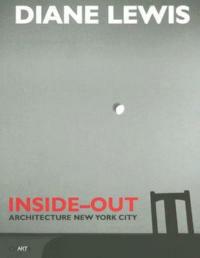 Diane Lewis. Inside-out. Architecture New York City - Diane Lewis, Anthony Vidler, Daniel Sherer - Libro Charta 2007 | Libraccio.it