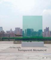 Cai Guo-Qiang. Transparent monument. Ediz. illustrata