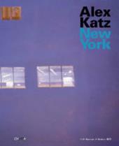 Alex Katz. New York. Catalogo della mostra (New York, 27 febbraio-20 maggio 2007). Ediz. illustrata