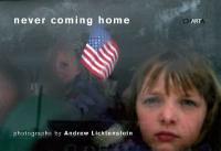 Never coming home - Andrew Lichtenstein, Zachary Barr - Libro Charta 2007 | Libraccio.it