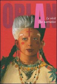 Orlan. Le récit-The narrative. Ediz. illustrata - Lóránd Hegyi, Eugenio Viola - Libro Charta 2007 | Libraccio.it