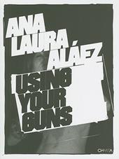 Ana Laura Aláez using your guns. Ediz. inglese e spagnola