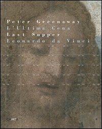 L' ultima cena di Leonardo-Leonardo's Last Supper. Ediz. bilingue - Peter Greenaway - Libro Charta 2008 | Libraccio.it