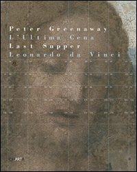 L'ultima cena di Leonardo-Leonardo's Last Supper. Ediz. bilingue - Peter Greenaway - Libro Charta 2008 | Libraccio.it