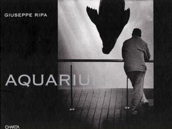 Giuseppe Ripa. Aquarium. Catalogo della mostra (Milano, 2 dicembre 2008-30 gennaio 2009). Ediz. italiana e inglese  - Libro Charta 2008 | Libraccio.it