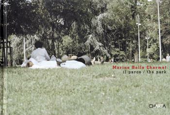 Marina Ballo Charmet. Il parco-The park. Catalogo della mostra (Milano, 11 dicembre 2008-18 gennaio 2009). Ediz. bilingue  - Libro Charta 2008 | Libraccio.it