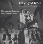 Daylight noir. Raymond Chandler's imagined city. Ediz. illustrata