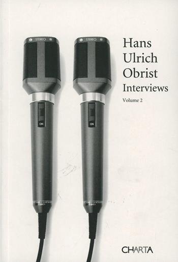 Interviews. Vol. 2 - Hans Ulrich Obrist - Libro Charta 2009 | Libraccio.it