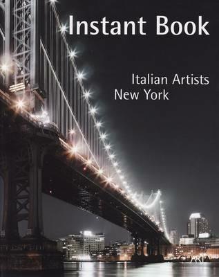 Istant book. Italian Artist. New York. Ediz. italiana e inglese  - Libro Charta 2009, Quad. Ist. it. di cultura di New York | Libraccio.it