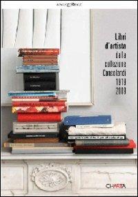Libri d'artista dalla collezione Consolandi 1919-2009. Ediz. illustrata  - Libro Charta 2010 | Libraccio.it