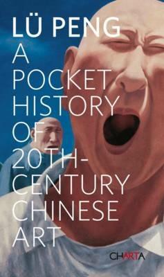 A pocket history of 20th century Chinese art - Peng Lü - Libro Charta 2010 | Libraccio.it