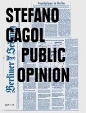 Stefano Cagol. Public opinion. Ediz. italiana e inglese