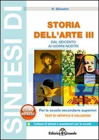 Sintesi di storia dell'arte. Vol. 3: Dal '600 ai giorni nostri - Rosario Silvestro - Libro Il Girasole 2008 | Libraccio.it