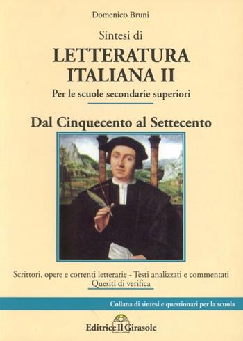 Sintesi di letteratura italiana. Vol. 2: Dal '500 al '700. - Domenico Bruni - Libro Il Girasole 2009 | Libraccio.it