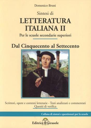 Sintesi di letteratura italiana. Vol. 2: Dal '500 al '700 - Domenico Bruni - Libro Il Girasole 2009 | Libraccio.it
