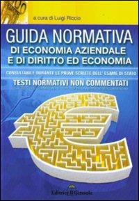 Guida normativa di economia aziendale e di diritto ed economia - Luigi Riccio - Libro Il Girasole 2006 | Libraccio.it