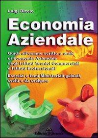 Economia aziendale. L'esame scritto e orale di economia aziendale - Luigi Riccio - Libro Il Girasole 2009 | Libraccio.it