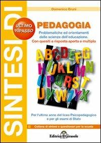 Sintesi di pedagogia. Problemi ed orientamenti di scienze dell'educazione - Domenico Bruni - Libro Il Girasole 2007 | Libraccio.it