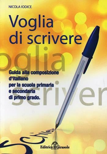Voglia di scrivere - Nicola Iodice - Libro Il Girasole 2013 | Libraccio.it
