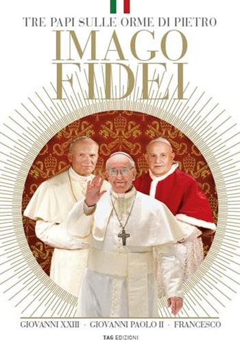 Imago fidei. Tre papi sulle orme di Pietro - Paola Salvatori, Alessandro Marucci - Libro Vision 2014 | Libraccio.it