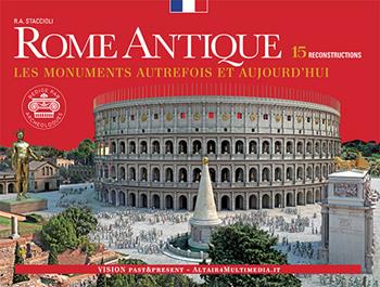 Rome Antique. Les monuments autrefois et aujourd'hui - Romolo Augusto Staccioli - Libro Vision 2023 | Libraccio.it